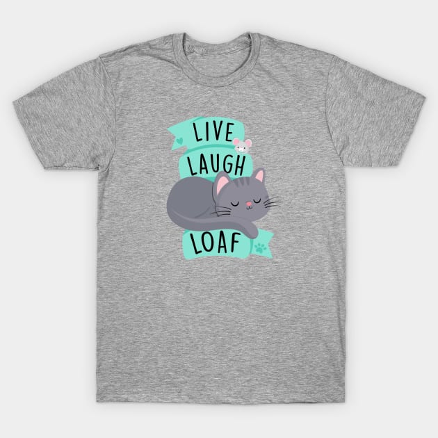 Live Laugh Loaf T-Shirt by FunUsualSuspects
